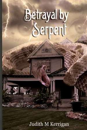 Betrayal by Serpent de Judith M. Kerrigan