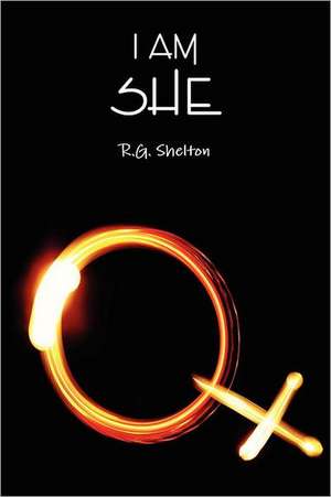 I Am She de R. G. Shelton