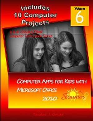 Computer Apps for Kids with Microsoft Office 2010 - Summer de Sandra Gaiser