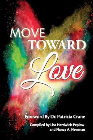 Move Toward Love de Nancy A. Newman