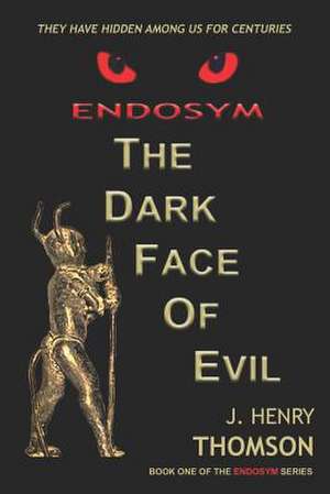 Endosym-The Dark Face of Evil de Thomson, J. Henry