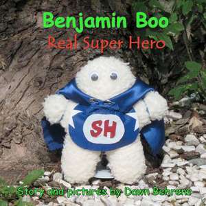 Benjamin Boo Real Super Hero de Dawn Cawthon Behrens