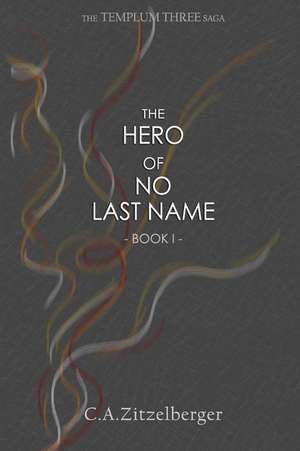 The Hero of No Last Name de C. a. Zitzelberger