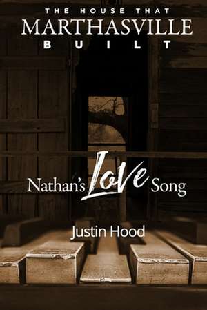 The House that Marthasville Built: Nathan's Love Song de Justin Hood