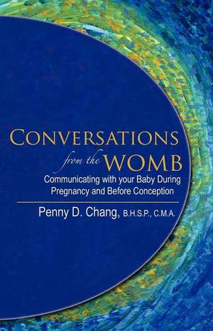 Conversations from the Womb de Penny D. Chang