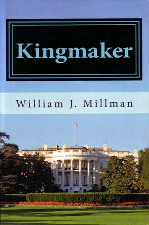 Kingmaker: A Brady James Novel de Millman, William J.