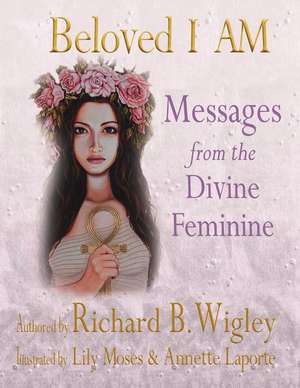 Beloved I Am: Christ Within de Richard Bernard Wigley