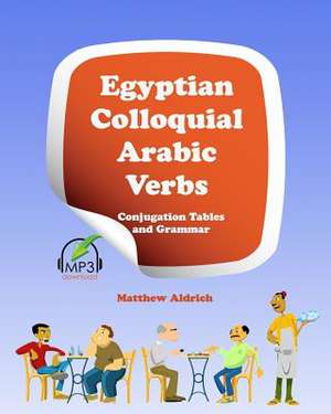 Egyptian Colloquial Arabic Verbs de Matthew Aldrich