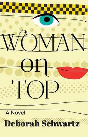 Woman on Top de Deborah Schwartz