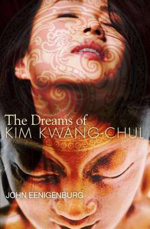 The Dreams of Kim Kwang-Chul de John Eenigenburg