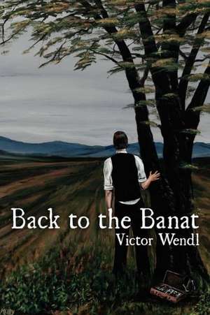 Back to the Banat de Victor J. Wendl