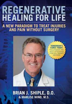 Regenerative Healing for Life de Brian J.D.O. Shiple