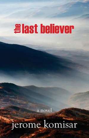 The Last Believer de Jerome B. Komisar