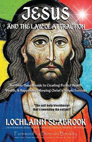 Jesus and the Law of Attraction de Lochlainn Seabrook