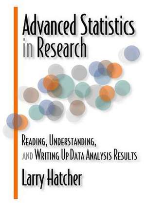 Advanced Statistics in Research de Larry Hatcher