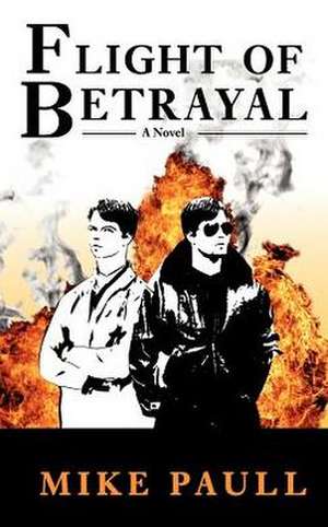 Flight of Betrayal de Mike Paull