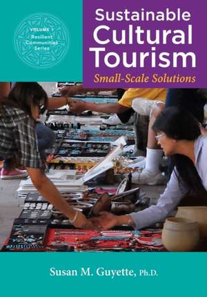 Sustainable Cultural Tourism de Susan M. Guyette Ph. D.