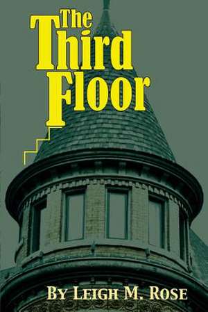 The Third Floor de Leigh M. Rose