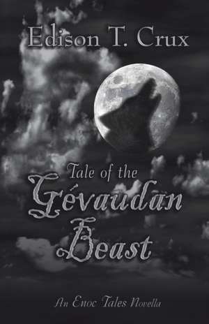 Tale of the Gevaudan Beast de Edison T. Crux