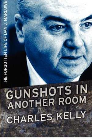 Gunshots in Another Room de Charles Kelly