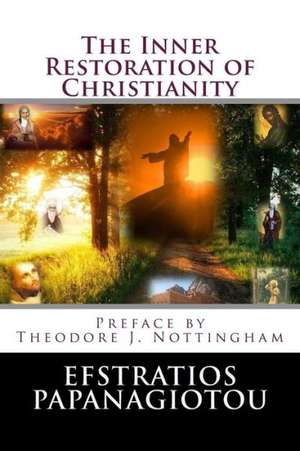 The Inner Restoration of Christianity: Discrimination as the Guarantor of Civilization de Efstratios Papanagiotou