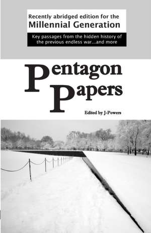 Pentagon Papers: Recently Abridged Edition for the Millennial Generation de John Powers