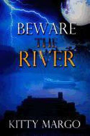 Beware the River de Kitty Margo