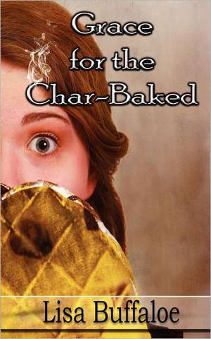 Grace for the Char-Baked: Fresh Fish de Lisa B. Buffaloe