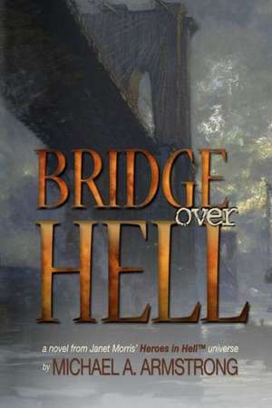 Bridge Over Hell: A Midwife's Letters from the Field de Michael A. Armstrong