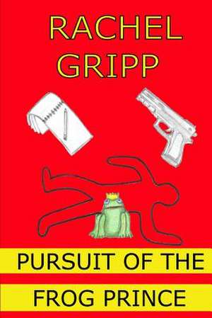 Pursuit of the Frog Prince de Rachel Gripp