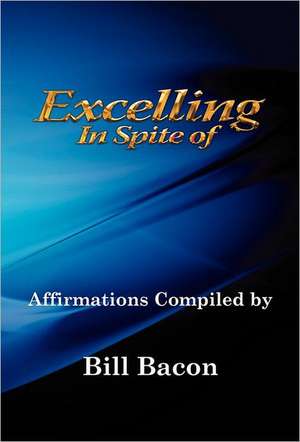 Excelling in Spite of de Bill Bacon