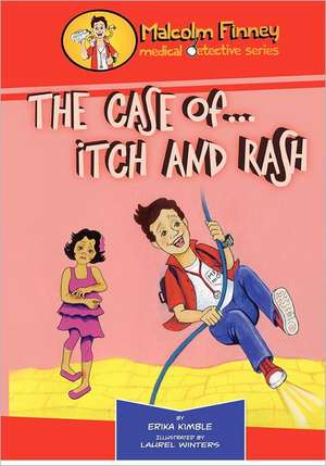 Malcolm Finney Medical Detective - The Case Of... Itch and Rash: The Case Of... Itch and Rash de Erika Kimble