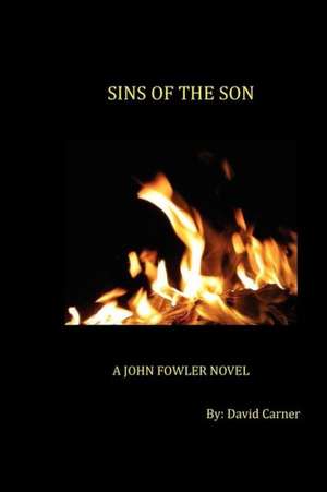 Sins of the Son: A John Fowler Novel de David Carner