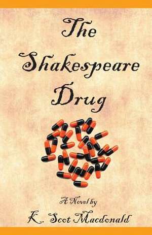 The Shakespeare Drug de K. Scot MacDonald