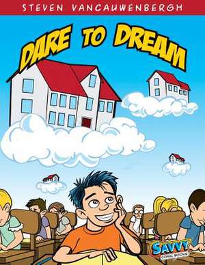 Dare to Dream de MR Steven R. Vancauwenbergh