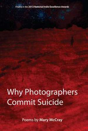 Why Photographers Commit Suicide de Mary McCray