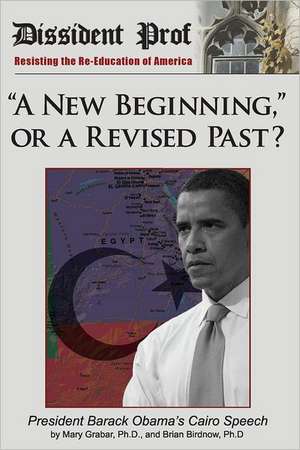 A New Beginning, or a Revised Past?: Barack Obama's Cairo Speech de Mary Grabar