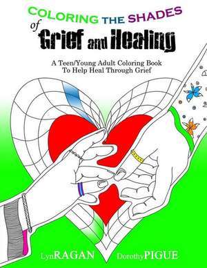 Coloring the Shades of Grief and Healing de Lyn Ragan