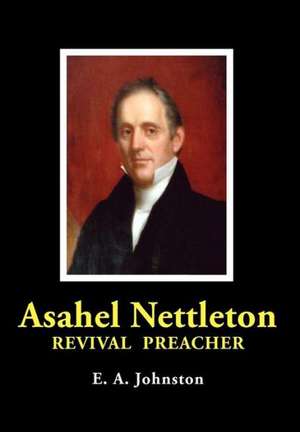 Asahel Nettleton: Revival Preacher de E. A. Johnston