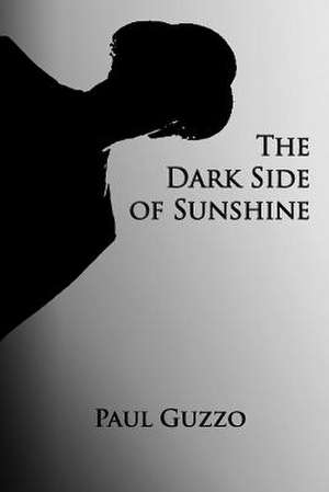 The Dark Side of Sunshine de Paul Guzzo