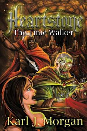 Heartstone: The Time Walker (Book 2) de Karl J. Morgan