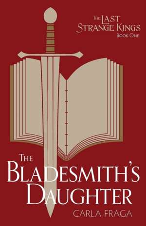 The Bladesmith's Daughter de Carla Fraga