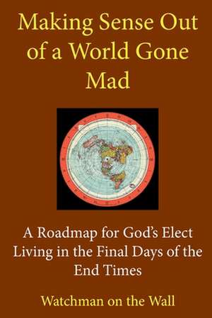 Making Sense Out of a World Gone Mad