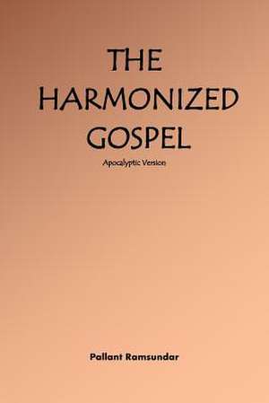 The Harmonized Gospel Apocalyptic Version de Pallant Ramsundar