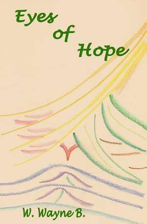 Eyes of Hope de W. Wayne B