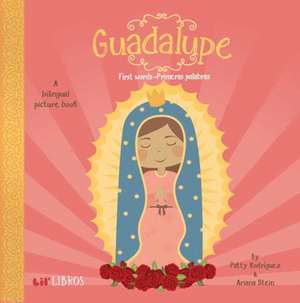 Guadalupe: First Words / Primeras Palabras de Patty Rodriguez