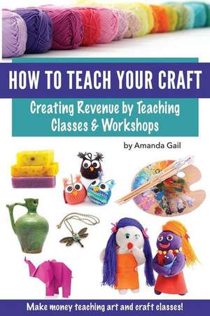 How to Teach Your Craft de Amanda Gail