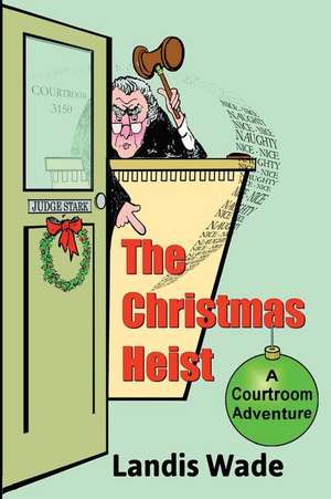 The Christmas Heist de Landis Wade