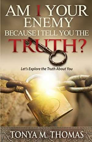 AM I Your Enemy because I Tell You The truth? de Tonya Marie Thomas