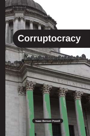 Corruptocracy de Isaac Benson Powell